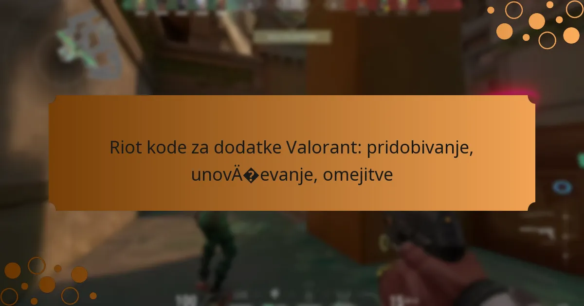 Riot kode za dodatke Valorant: pridobivanje, unovčevanje, omejitve