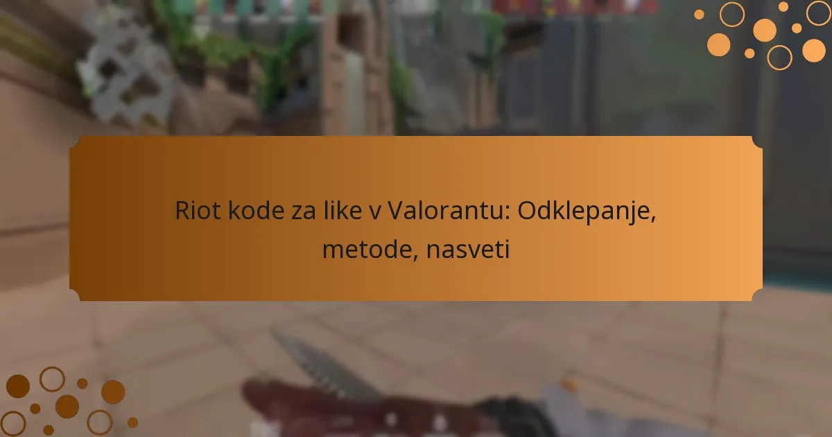 Riot kode za like v Valorantu: Odklepanje, metode, nasveti