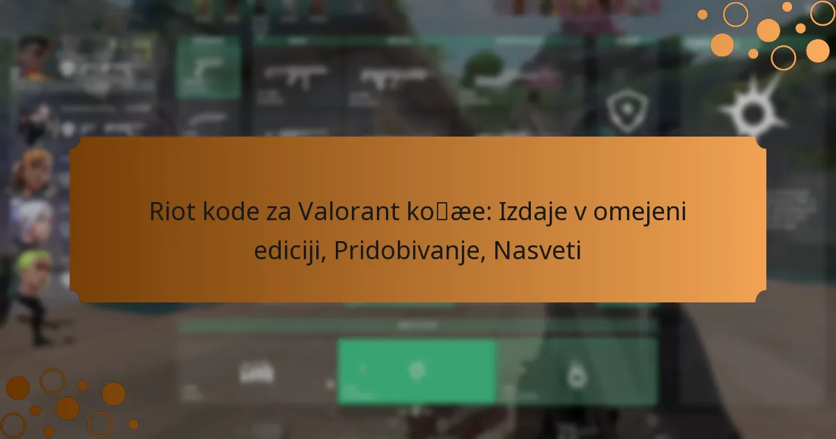 Riot kode za Valorant kože: Izdaje v omejeni ediciji, Pridobivanje, Nasveti