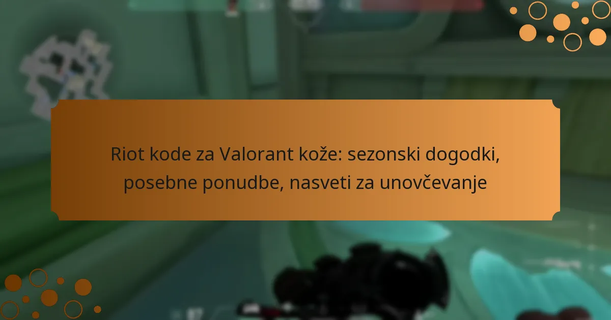 Riot kode za Valorant kože: sezonski dogodki, posebne ponudbe, nasveti za unovčevanje