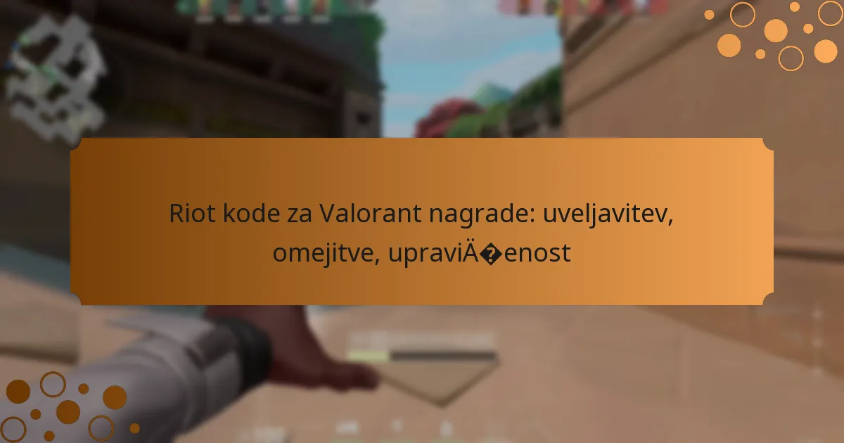 Riot kode za Valorant nagrade: uveljavitev, omejitve, upravičenost