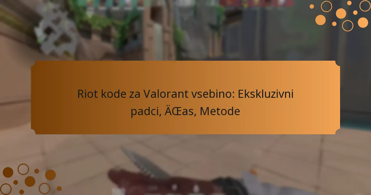 Riot kode za Valorant vsebino: Ekskluzivni padci, Čas, Metode