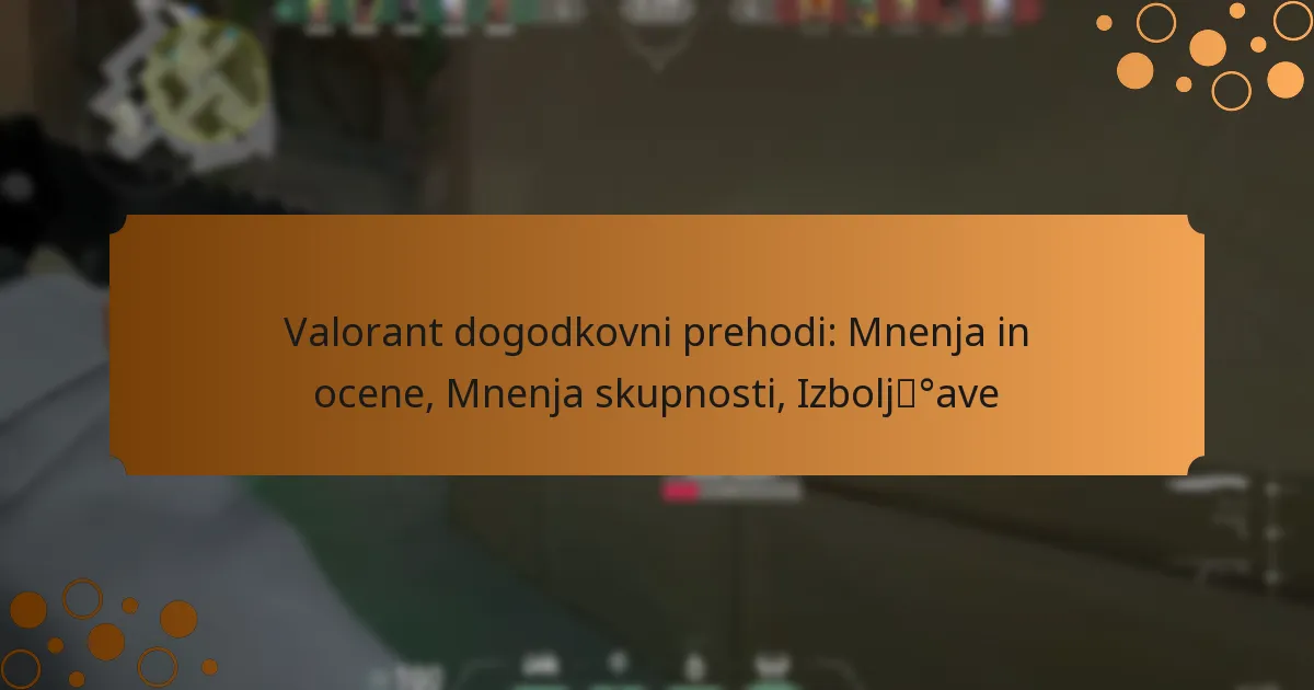 Valorant dogodkovni prehodi: Mnenja in ocene, Mnenja skupnosti, Izboljšave