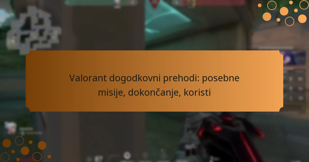 Valorant dogodkovni prehodi: posebne misije, dokončanje, koristi