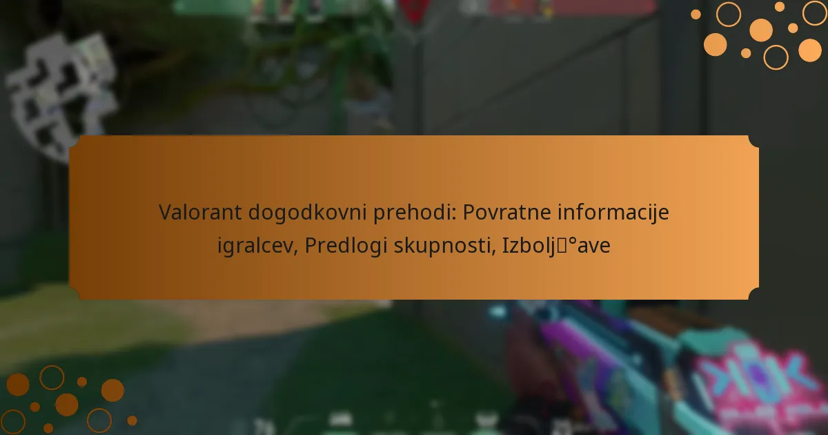 Valorant dogodkovni prehodi: Povratne informacije igralcev, Predlogi skupnosti, Izboljšave
