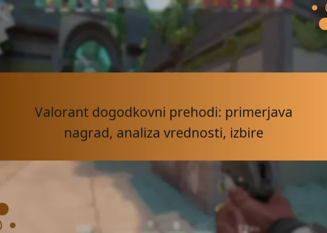 Valorant dogodkovni prehodi: primerjava nagrad, analiza vrednosti, izbire