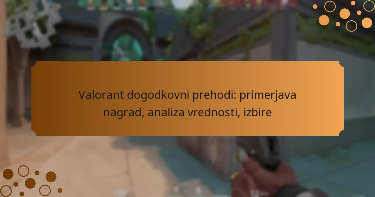 Valorant dogodkovni prehodi: primerjava nagrad, analiza vrednosti, izbire