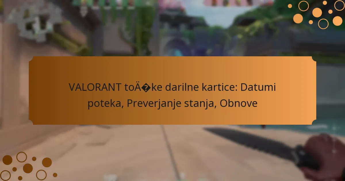 VALORANT točke darilne kartice: Datumi poteka, Preverjanje stanja, Obnove