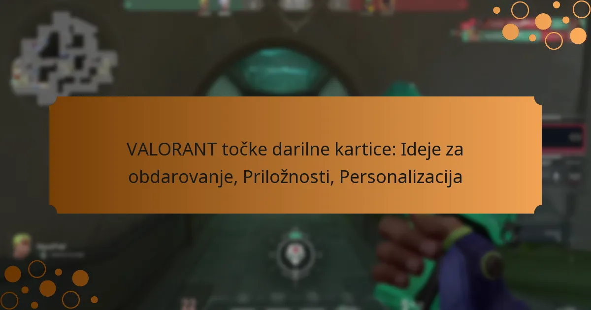 VALORANT točke darilne kartice: Ideje za obdarovanje, Priložnosti, Personalizacija