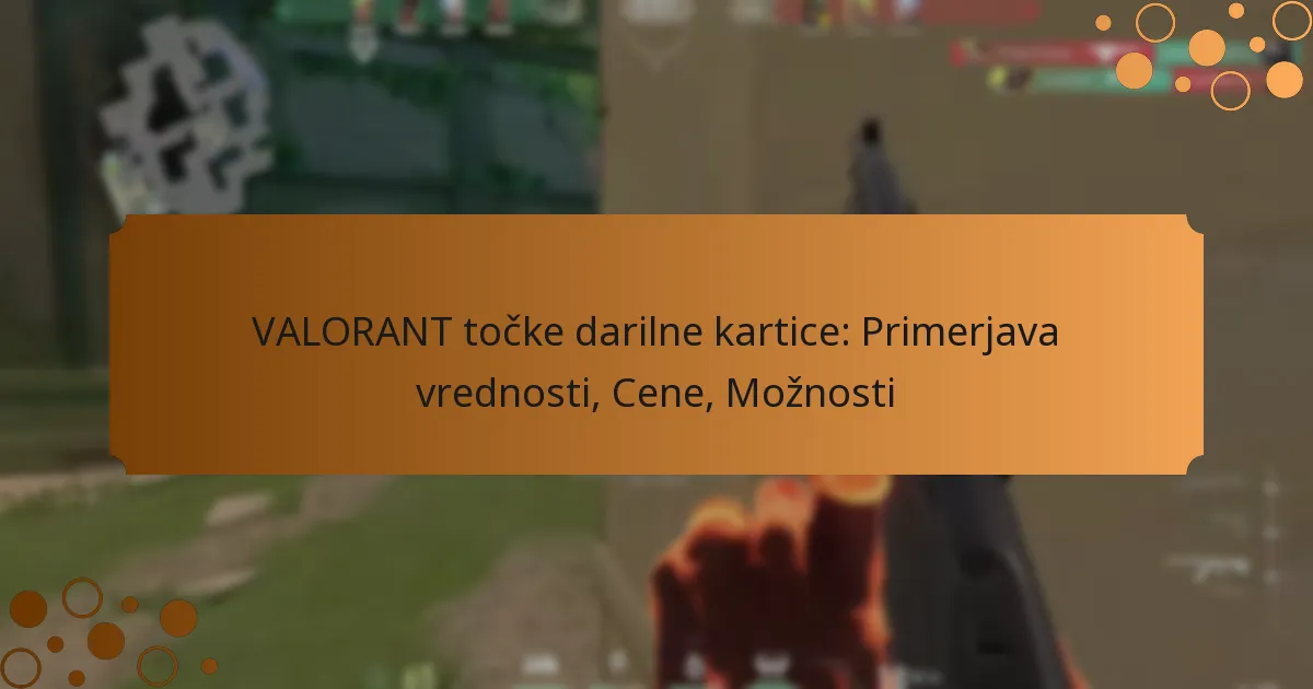 VALORANT točke darilne kartice: Primerjava vrednosti, Cene, Možnosti