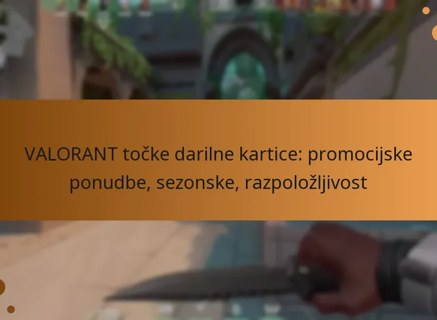 VALORANT točke darilne kartice: promocijske ponudbe, sezonske, razpoložljivost