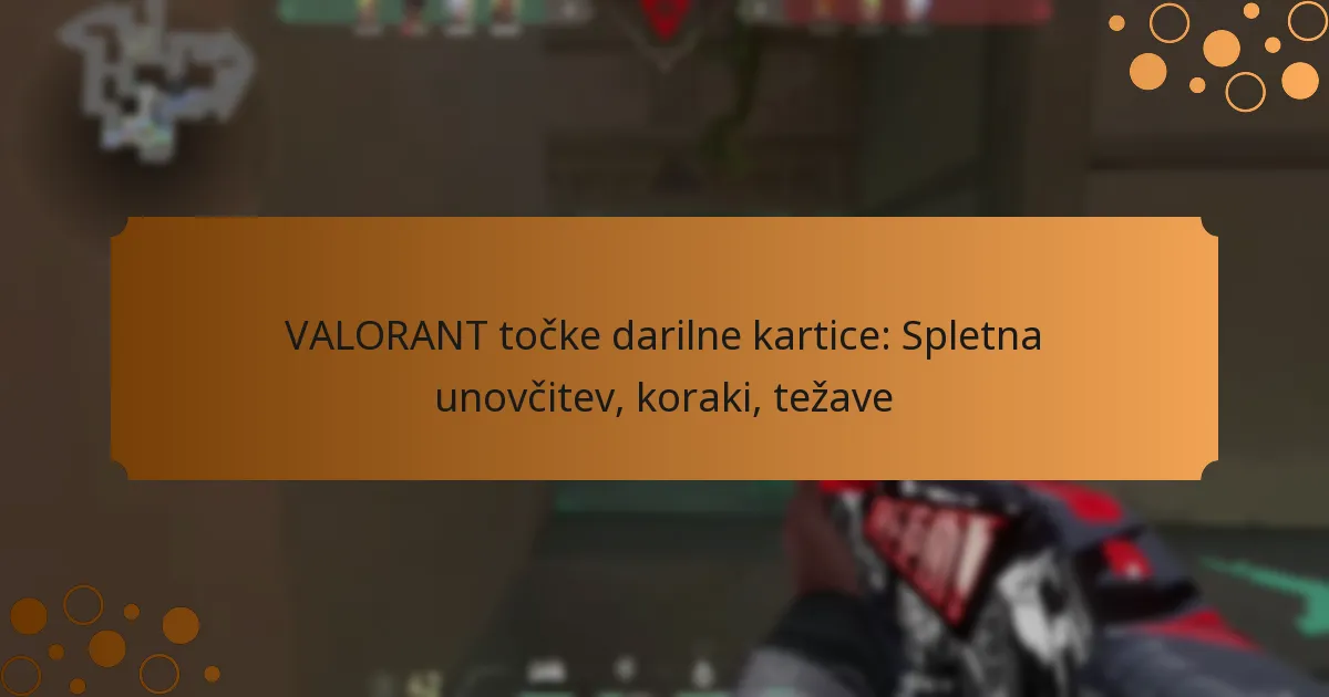 VALORANT točke darilne kartice: Spletna unovčitev, koraki, težave
