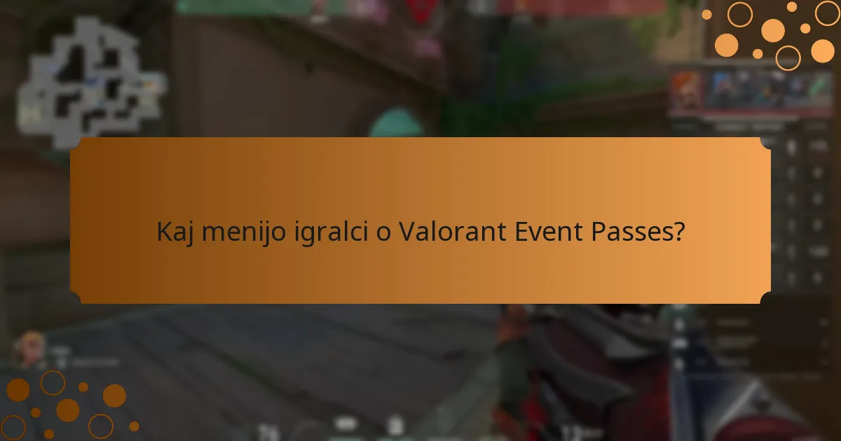 Kaj menijo igralci o Valorant Event Passes?
