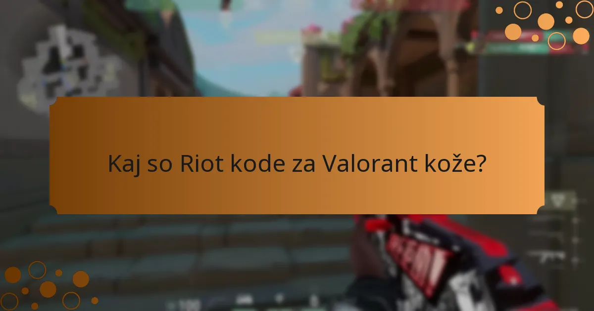 Kako lahko najdem trenutne Riot kode za Valorant kože?