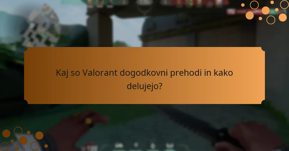 Katere sodelovalne dogodke vključujejo Valorant dogodkovni prehodi?