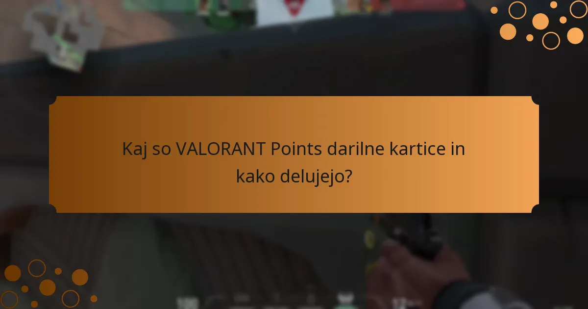Katere nasvete naj upoštevam pri nakupu VALORANT Points darilnih kartic?