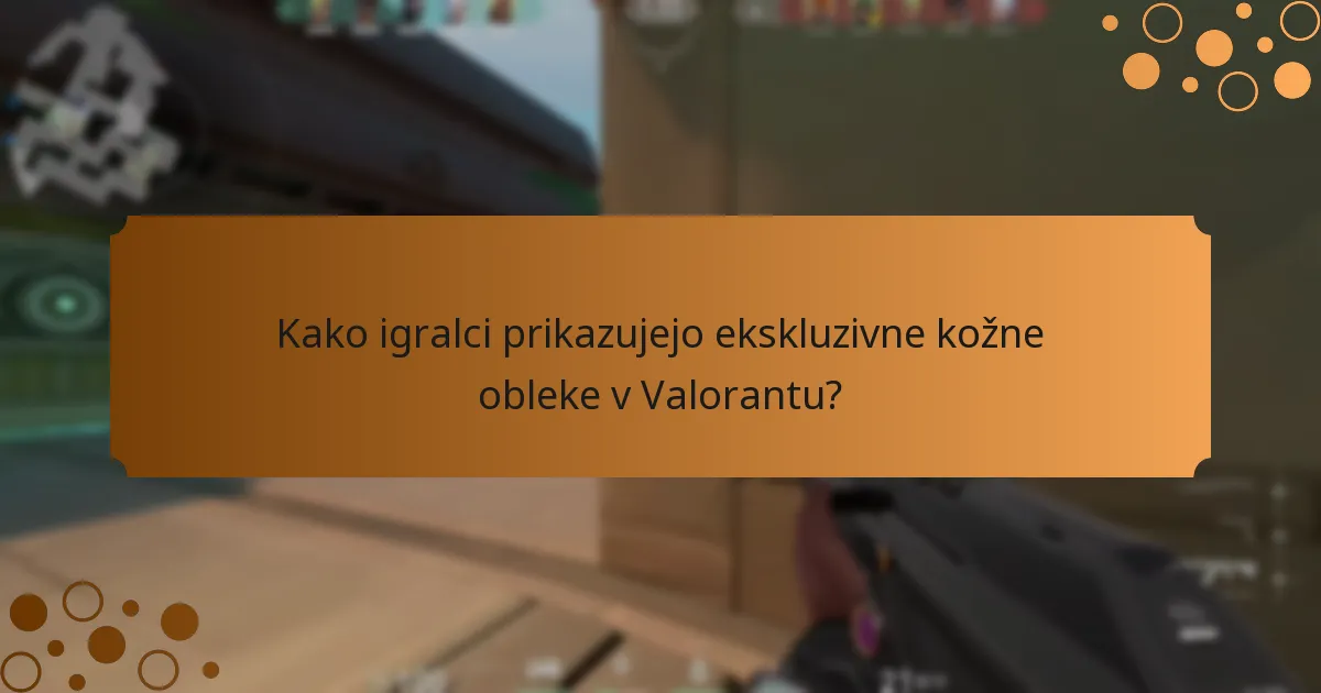 Kako igralci prikazujejo ekskluzivne kožne obleke v Valorantu?