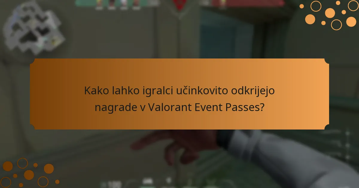 Katere strategije maksimizirajo koristi Valorant Event Pass-ov?