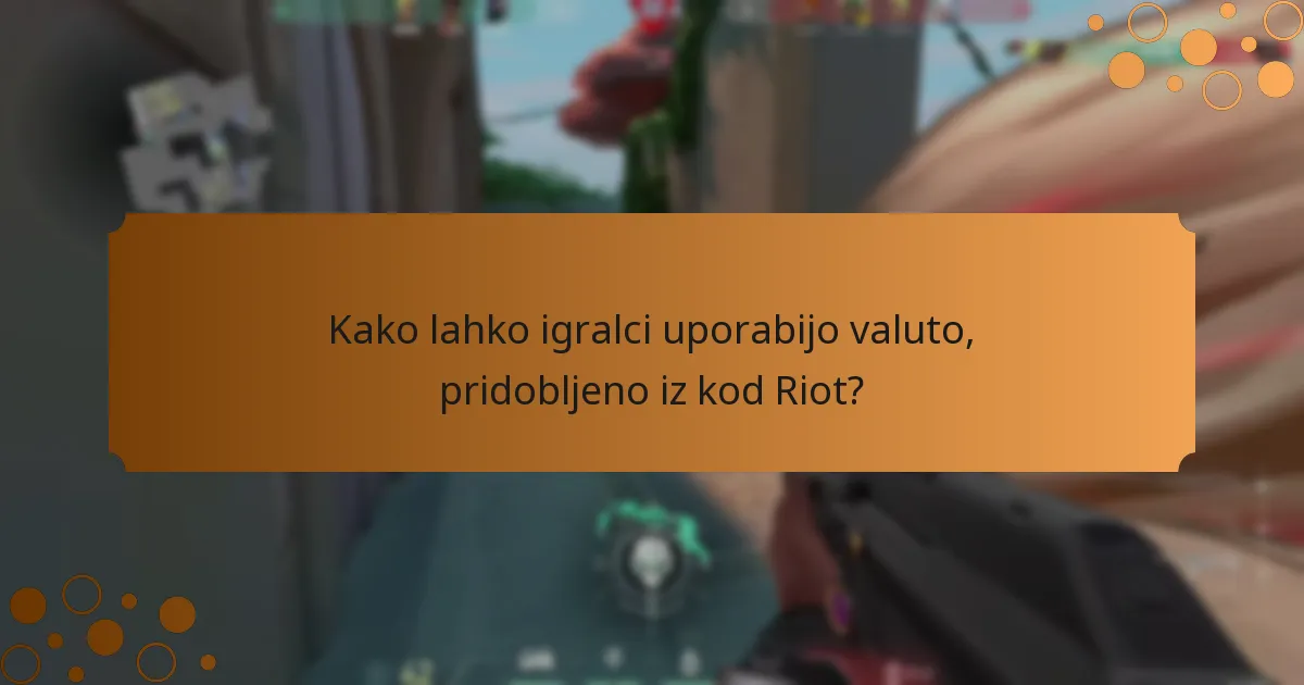 Kako lahko igralci uporabijo valuto, pridobljeno iz kod Riot?