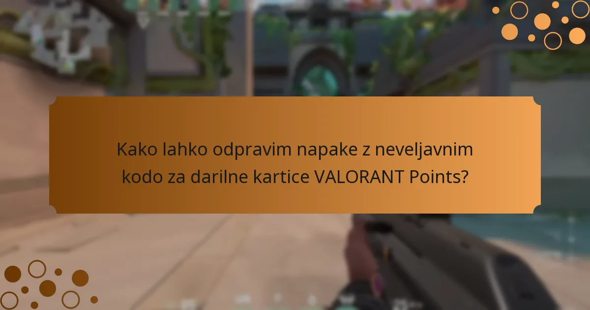 Kako lahko odpravim napake z neveljavnim kodo za darilne kartice VALORANT Points?