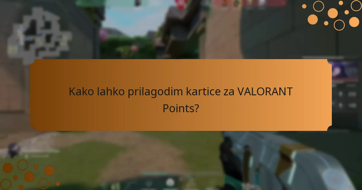 Kako lahko prilagodim kartice za VALORANT Points?