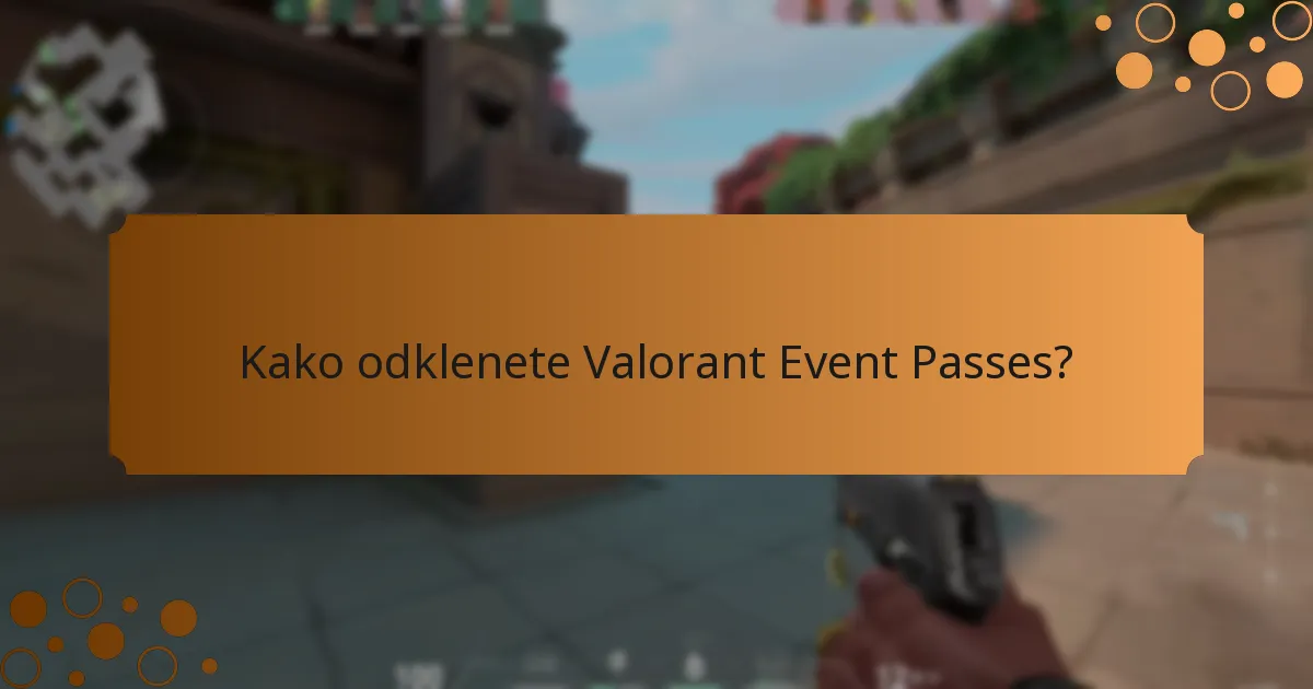 Katere strategije lahko maksimizirajo vašo izkušnjo z Valorant Event Pass?