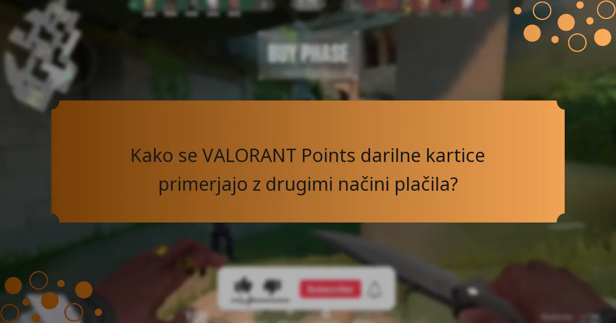 Kako se VALORANT Points darilne kartice primerjajo z drugimi načini plačila?