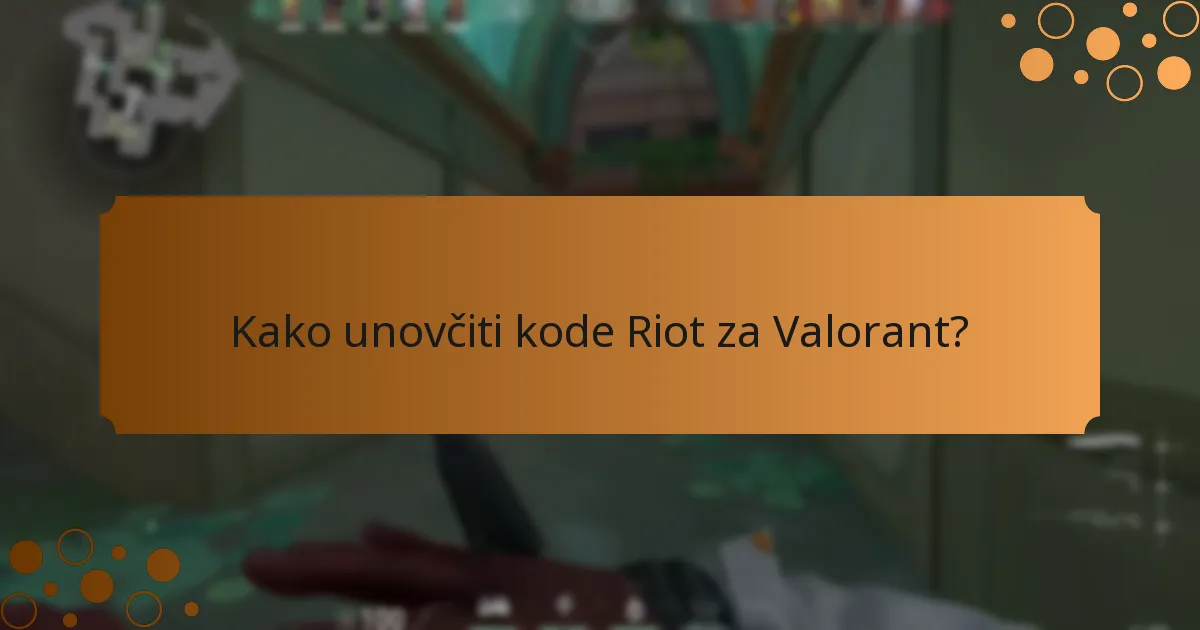 Kaj so trenutne kode Riot za Valorant?