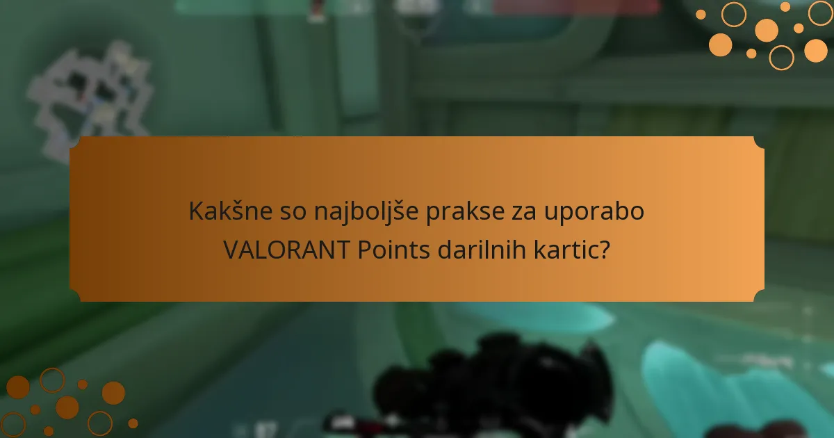 Kakšne so najboljše prakse za uporabo VALORANT Points darilnih kartic?