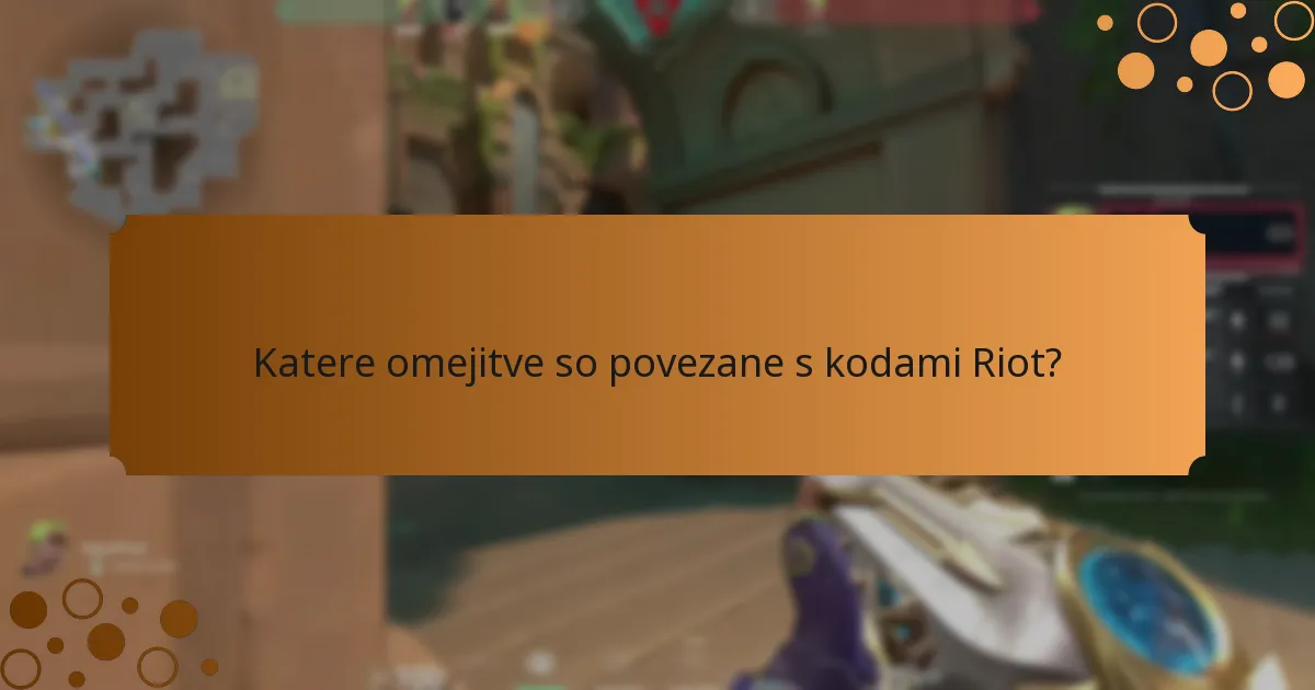 Katere omejitve so povezane s kodami Riot?