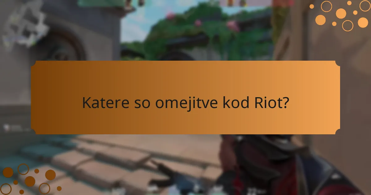 Katere so omejitve kod Riot?