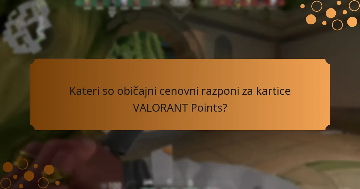 Kateri so običajni cenovni razponi za kartice VALORANT Points?